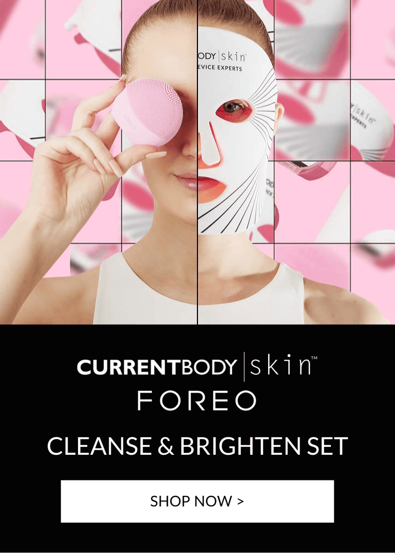 Advert CurrentBody Skin X FOREO Cleanse and Brighten Set
